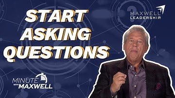 Minute With Maxwell: ASKING QUESTIONS - John Maxwell Team