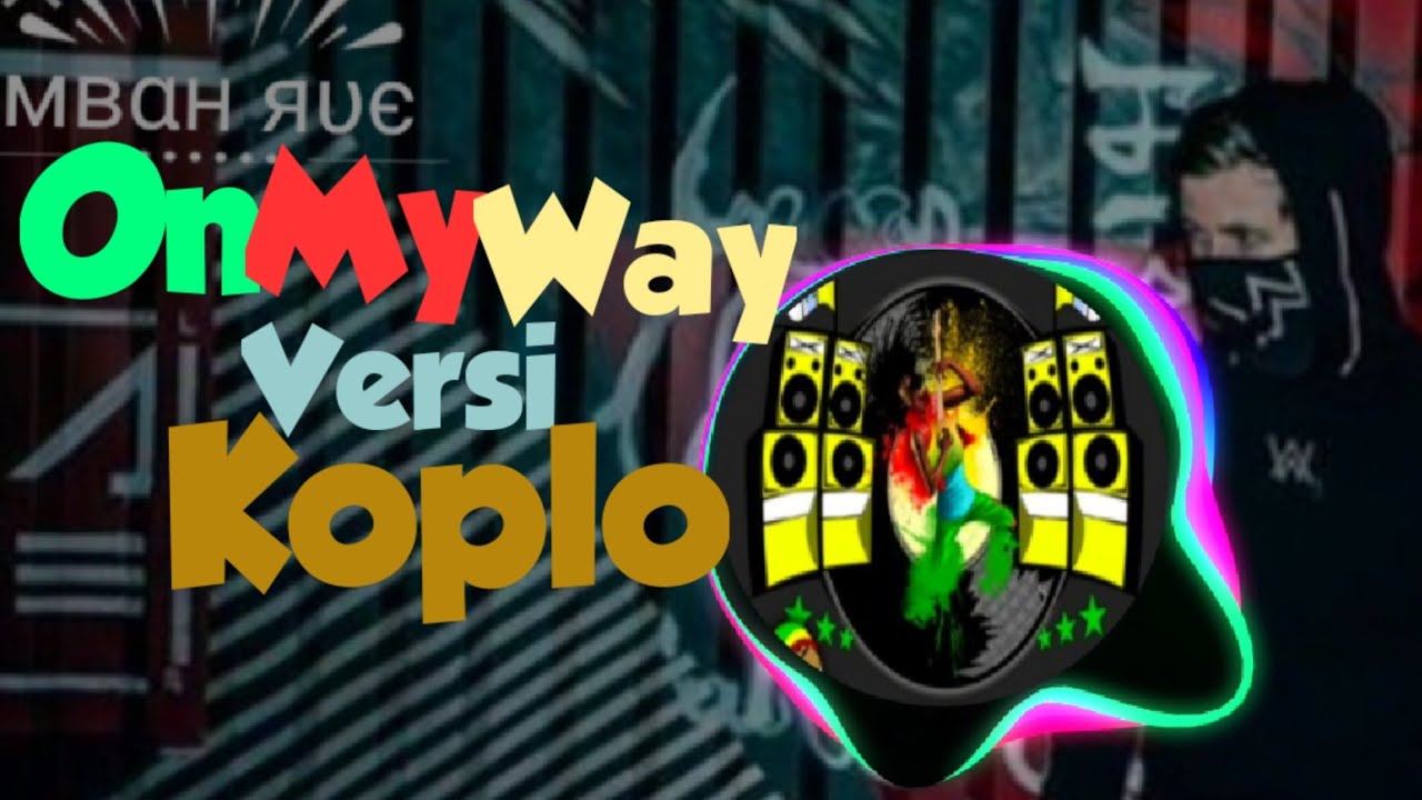 On My Way (Versi Koplo) - Alan Walker, Sabrina Carpenter & Farruko[EvP Music]