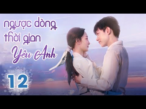 Phim Ngôn Tình Lãng Mạn Mới Nhất | NGƯỢC DÒNG THỜI GIAN YÊU ANH - Tập Cuối | Huace Croton TV Vietnam