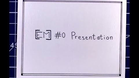 [EM] #0_Presentation