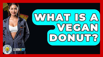 What Is A Vegan Donut? - LearnToDIY360.com