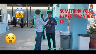 Something you never told your EX 💔🤭 (High school edition)
