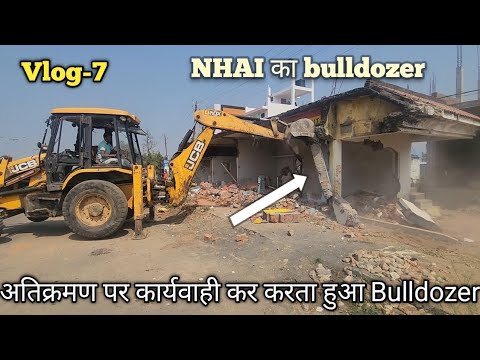 NHAI bulldozer taking action against encroachment Raghav Singh volg-7