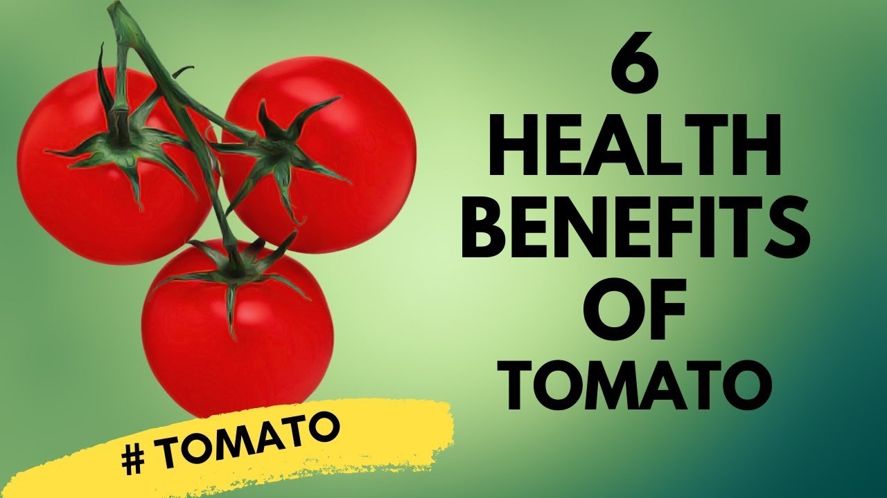 6 Health Benefits of Tomatoes Improve Health Benefits Of Tomatoes YouTube
