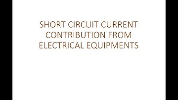 SHORT CIRCUIT CURRENT CONTRIBUTION FROM ELECTRICAL EQUIPMENTS