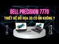 Test Công Nghệ Scan 3D Laptop Dell Precision 7770 CPU Core i9
