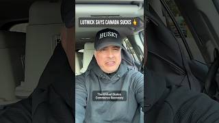 Lutnick Says Canada Sucks