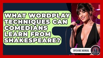 What Wordplay Techniques Can Comedians Learn From Shakespeare? - Open Mic Manual