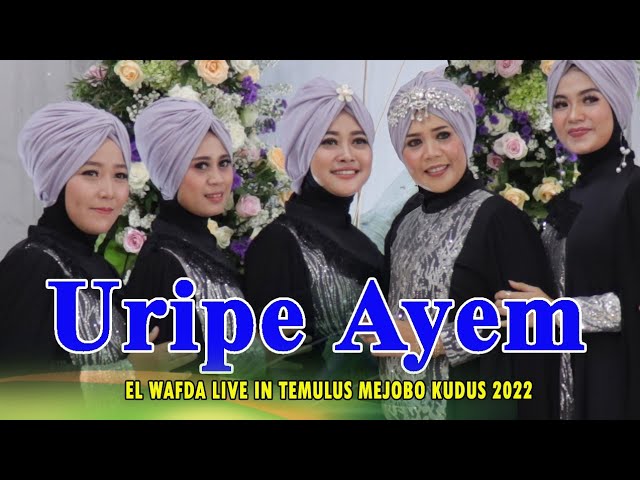 URIPE AYEM | HIDUPNYA TENTRAM - QASIDAH EL WAFDA LIVE IN TEMULUS MEJOBO KUDUS 2022 class=