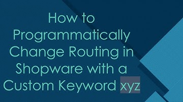 How to Programmatically Change Routing in Shopware with a Custom Keyword xyz