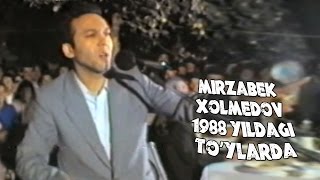 Mirzabek Xolmedov 1988 yildagi to'ylarda