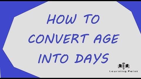 How to convert Age into days