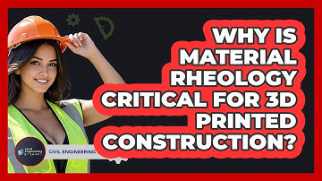 Why Is Material Rheology Critical For 3D Printed Construction? - Civil Engineering Explained