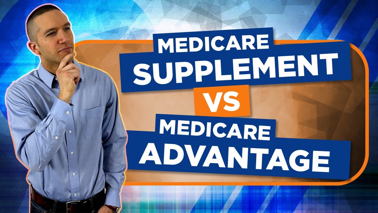 Which is Right for You? Medicare Supplement versus Medicare Advantage
