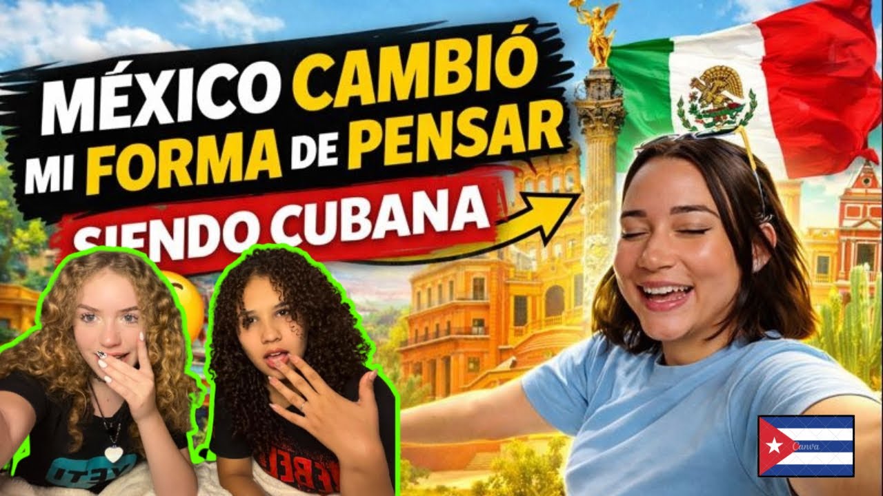 😱 “México nos CAMBIÓ la MENTE” 😳🇲🇽 | NIÑAS CUBANAS REACCIONAN