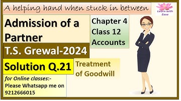Admission Of A Partner| T S Grewal 2024| Q21| Ch 4| Class 12| Accounts| Solutions @learnwithease