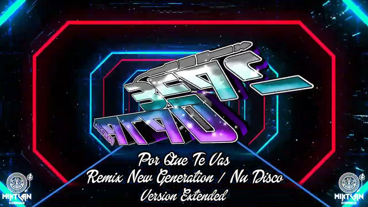 Por Qué Te Vas - AlanBeatDeejay Remix New Generatión / Nu Disco 2023 ( Team Mixtlan Elite)