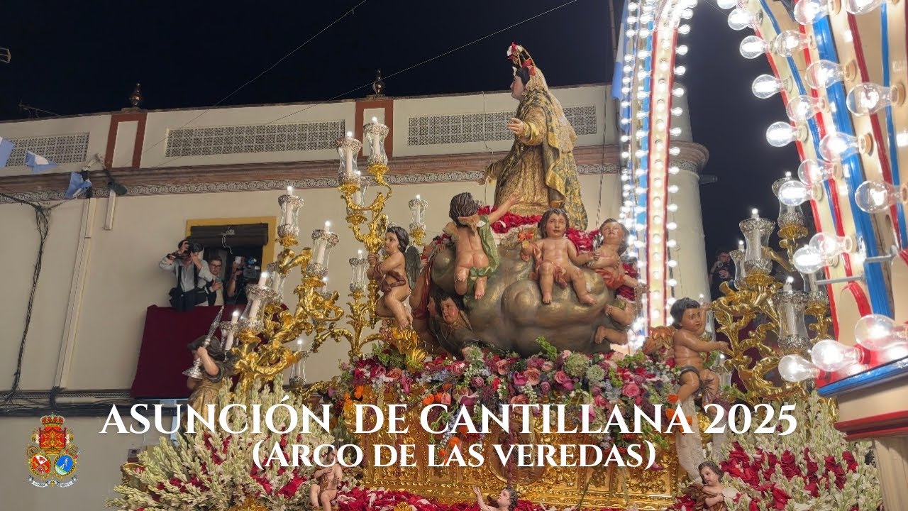 [4K] ¡IMPRESIONANTE! LA ASUNCIÓN DE CANTILLANA EN EL ARCO DE LAS VEREDAS 2025 (SEVILLA)