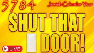 Jewish Calendar Year 5784 | Shut That Door! | Teaching | Eric Burton