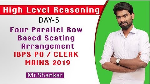 FOUR PARALLEL ROW BASED SEATING| IBPS PO MAINS 2019 | HIGH LEVEL REASONING | Mr. SHANKAR