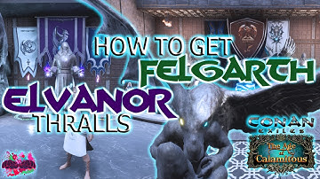 How to Get Elvanor and Felgarth Thralls (Conan Exiles Age of Calamitous)