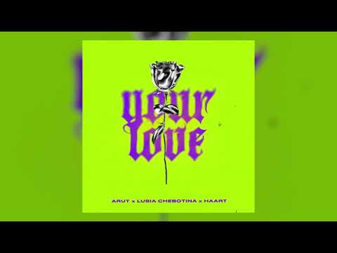 ARUT & HAART & LUSIA CHEBOTINA - Your love