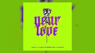 Arut & Haart & Lusia Chebotina - Your Love