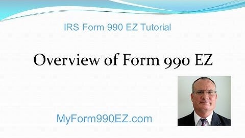 IRS Form 990-EZ Tutorial: Overview of the Form