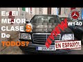 Review en español del Mejor Clase S de TODOS LOS TIEMPOS | MERCEDES CLASE S W140