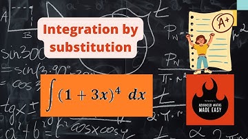 Integration of (1+3x)^4  , Integration by Substitution