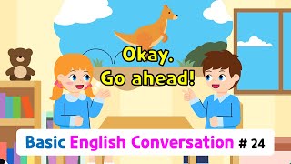 Ch.24 Okay. Go Ahead. Basic English Conversation Practice For Kids