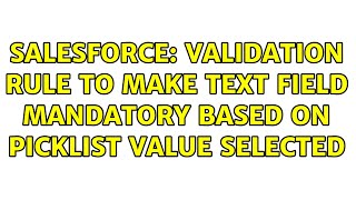 Salesforce: Validation Rule to make text field mandatory based on picklist value selected