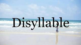How To Pronounce Disyllable🌈🌈🌈🌈🌈🌈Pronunciation Of Disyllable