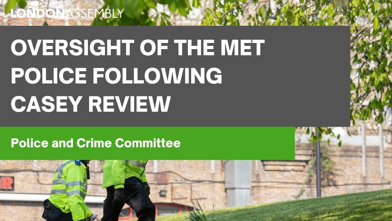Oversight of the Met Police following Casey review - Police and Crime ...