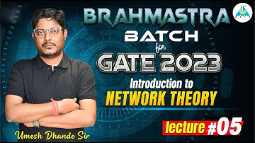 BRAHMASTRA Batch For GATE || Network Theory || Lecture 05