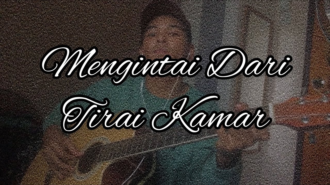 lirik lagu mengintai dari tirai kamar