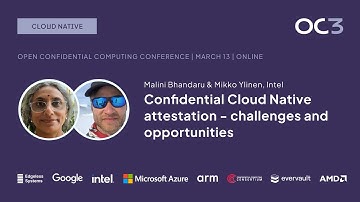 Confidential Cloud Native Attestation (M. Bhandaru & M. Ylinen, Intel) | OC3 2024