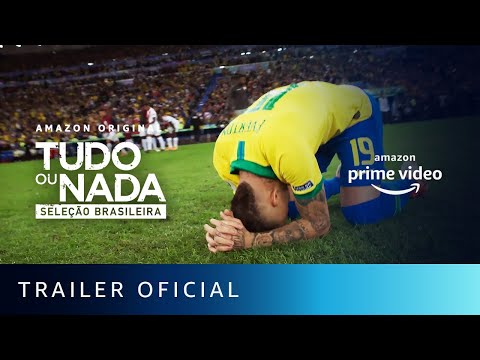 Tudo ou Nada: Seleção Brasileira - Trailer Oficial | AMAZON PRIME VIDEO