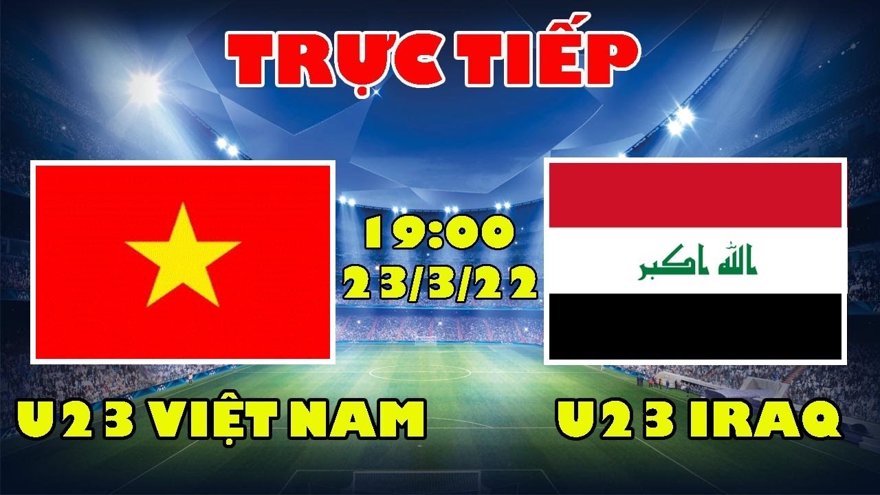 🔴Trực Tiếp Dubai Cup 2022: U23 Việt Nam vs U23 IRAQ – Chiến Thắng Hủy Diệt Dành Cho U23 Việt Nam