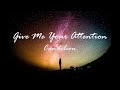 Give Me Your Attention - Candelion || Lyrics / Lyric Video 🎼