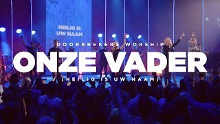 Miniatura del video "Onze Vader (Heilig is Uw Naam) | LIVE | DoorBrekers Worship"