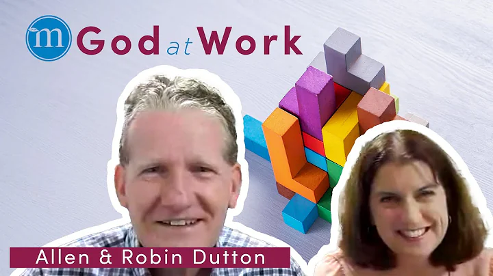 God at Work Episode 8: Allen and Robin Dutton
