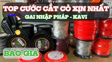 [Báo giá] Cước cắt cỏ tốt nhất Gai Nhập Pháp Xịn Kavi Vuông Tròn đủ