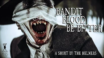 Bandit Blood Be Bitter | Horror Vampire Western Short Film