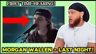 HEARING "MORGAN WALLEN - LAST NIGHT" FOR THE FIRST TIME | REACTION