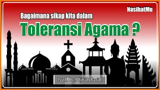 NasihatMu || Tasamuh dalam Islam || Prof. Dr. Miftah Faridl