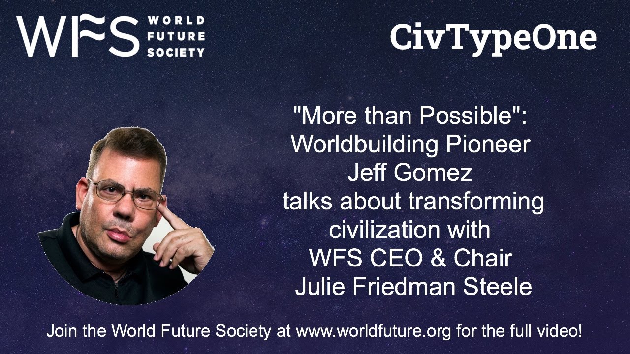 Worldbuilder Jeff Gomez on the World Future Society's new civilization goals: "More Than Possible"