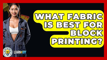 What Fabric Is Best For Block Printing? - LearnToDIY360.com