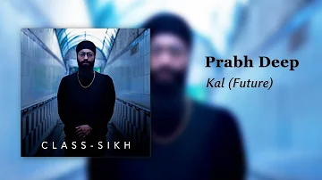 Prabh Deep - Kal (Future)
