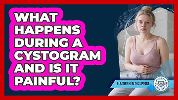 What Happens During A Cystogram And Is It Painful? - Bladder Health Support